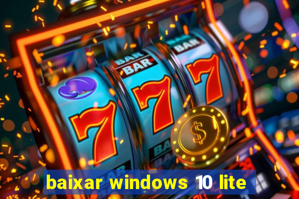 baixar windows 10 lite